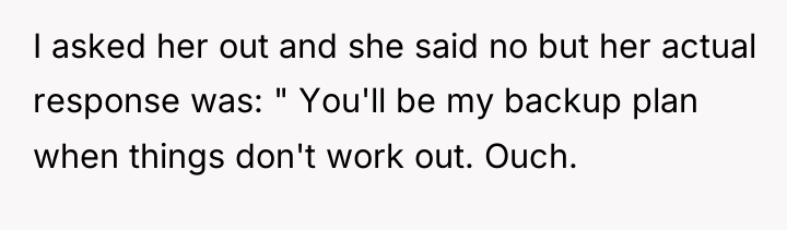I asked her out and she said no but her...