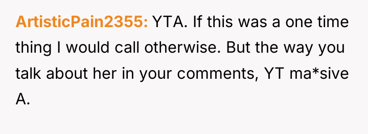 ArtisticPain2355 YTA. If this was a one time thing I...