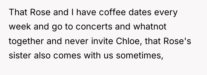 That Rose and I have coffee dates every week and...