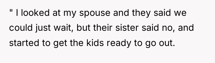 " I looked at my spouse and they said we...