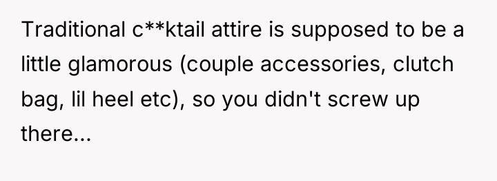 Traditional c**ktail attire is supposed to be a little glamorous...