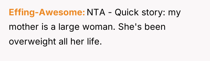 Effing-Awesome NTA - Quick story: my mother is a large...