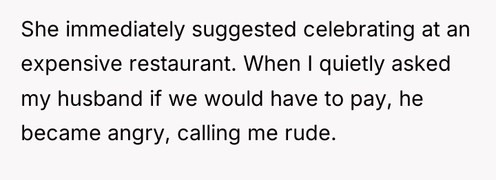 She immediately suggested celebrating at an expensive restaurant. When I...