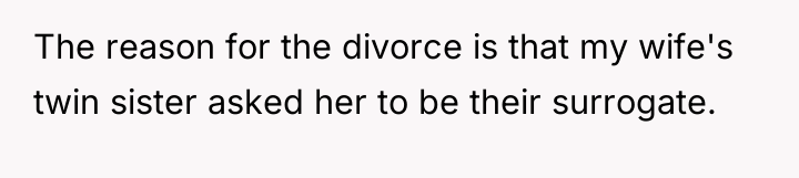 The reason for the divorce is that my wife's twin...