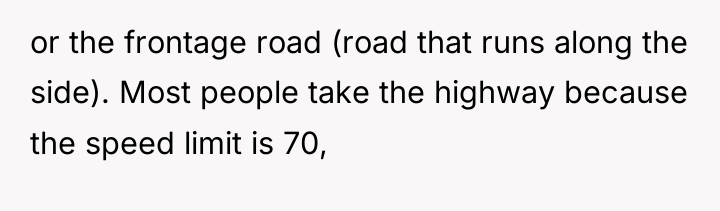or the frontage road (road that runs along the side)....