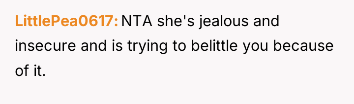 LittlePea0617 NTA she's jealous and insecure and is trying to...