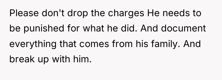 Please don't drop the charges He needs to be punished...