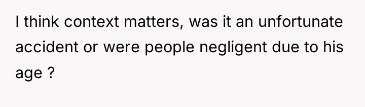 I think context matters, was it an unfortunate accident or...
