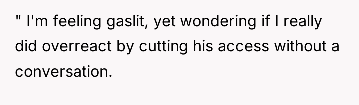 " I'm feeling gaslit, yet wondering if I really did...