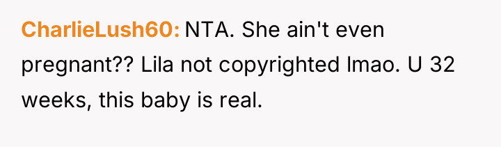 CharlieLush60 NTA. She ain't even pregnant?? Lila not copyrighted lmao....