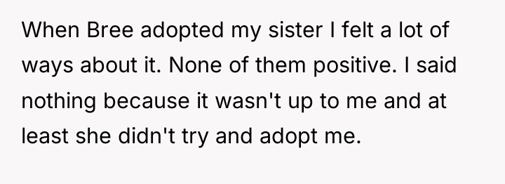 When Bree adopted my sister I felt a lot of...