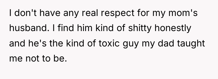 I don't have any real respect for my mom's husband....