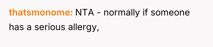 thatsmonome NTA - normally if someone has a serious allergy,
