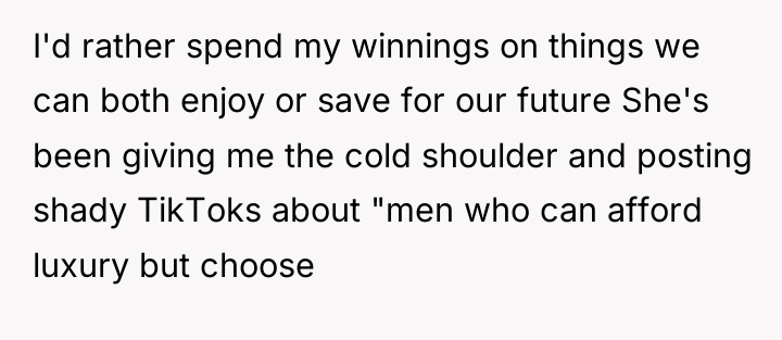 I'd rather spend my winnings on things we can both...