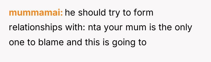 mummamai he should try to form relationships with: nta your...