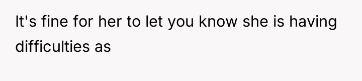 It's fine for her to let you know she is...