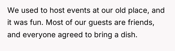 We used to host events at our old place, and...