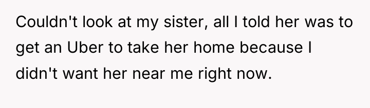 Couldn't look at my sister, all I told her was...