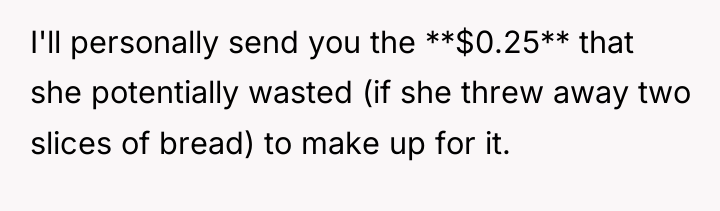 I'll personally send you the **$0.25** that she potentially wasted...
