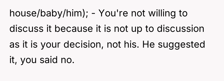 house/baby/him); - You're not willing to discuss it because it...