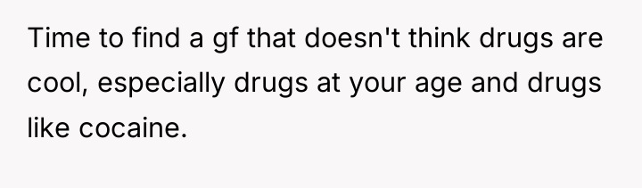 Time to find a gf that doesn't think drugs are...