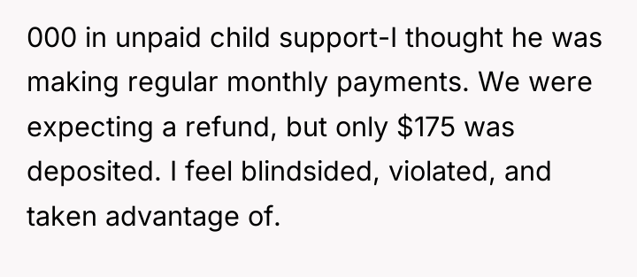 000 in unpaid child support-I thought he was making regular...