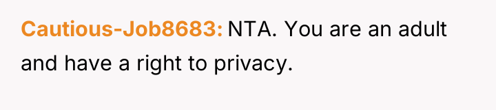 Cautious-Job8683 NTA. You are an adult and have a right...
