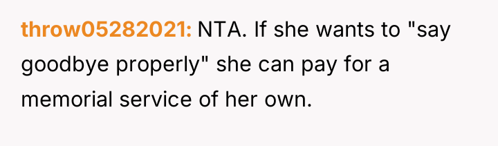 throw05282021 NTA. If she wants to "say goodbye properly" she...