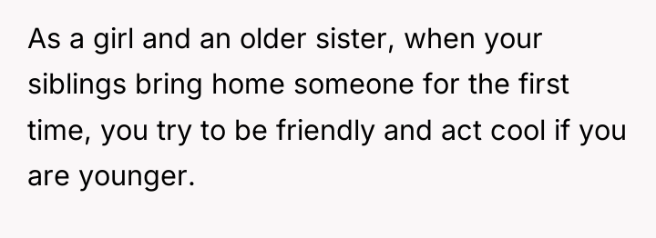As a girl and an older sister, when your siblings...
