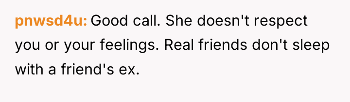 pnwsd4u Good call. She doesn't respect you or your feelings....