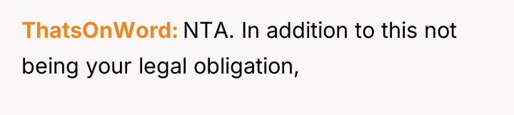 ThatsOnWord NTA. In addition to this not being your legal...