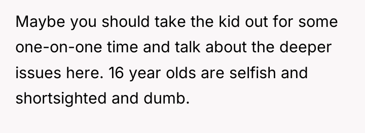Maybe you should take the kid out for some one-on-one...