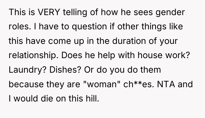 This is VERY telling of how he sees gender roles....