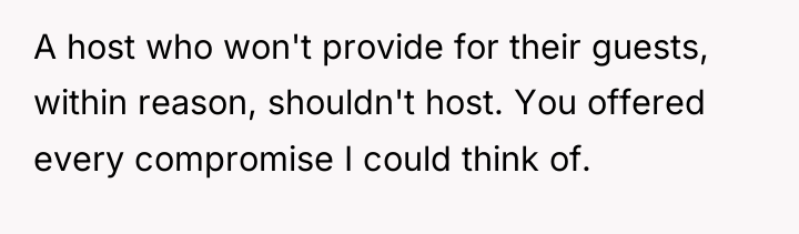 A host who won't provide for their guests, within reason,...