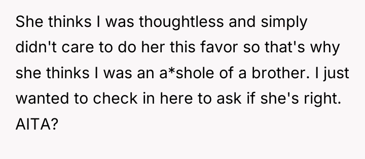 She thinks I was thoughtless and simply didn't care to...