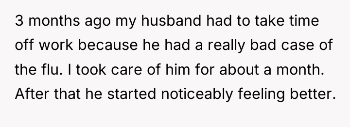 3 months ago my husband had to take time off...