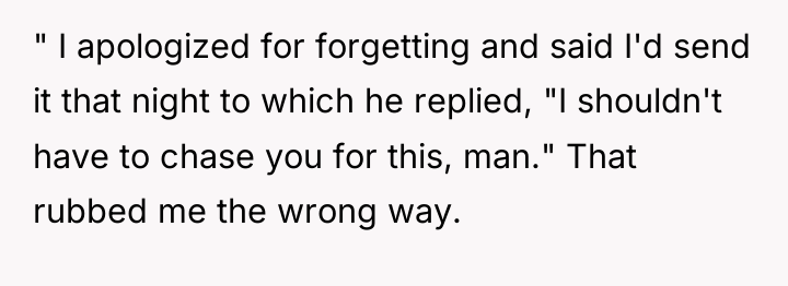 " I apologized for forgetting and said I'd send it...