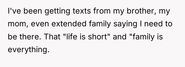 I've been getting texts from my brother, my mom, even...