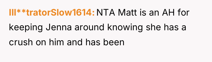 Ill**tratorSlow1614 NTA Matt is an AH for keeping Jenna around...