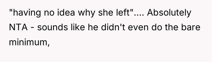 "having no idea why she left".... Absolutely NTA - sounds...