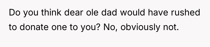 Do you think dear ole dad would have rushed to...