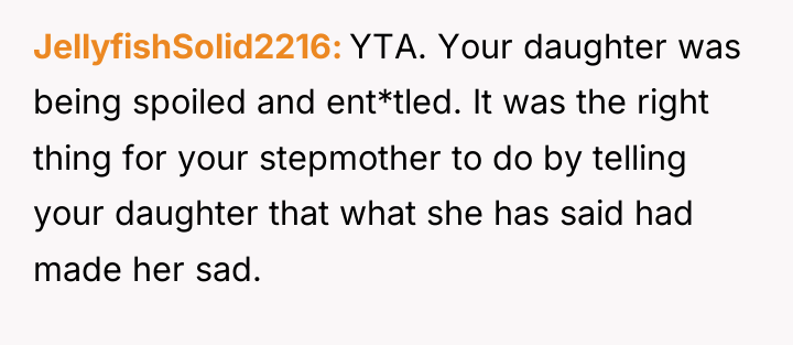 JellyfishSolid2216 YTA. Your daughter was being spoiled and ent*tled. It...