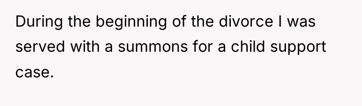 During the beginning of the divorce I was served with...