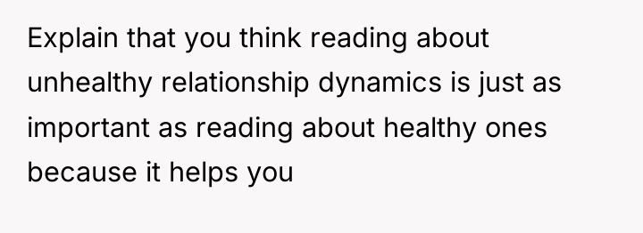 Explain that you think reading about unhealthy relationship dynamics is...