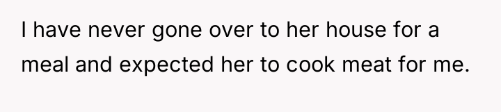 I have never gone over to her house for a...