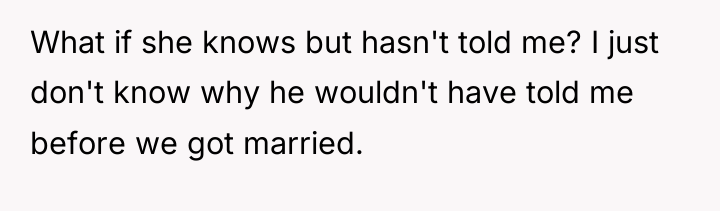 What if she knows but hasn't told me? I just...