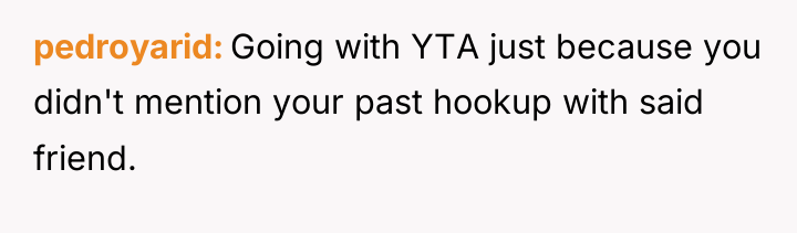 pedroyarid Going with YTA just because you didn't mention your...