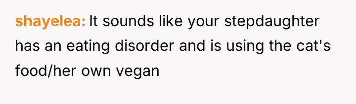 shayelea It sounds like your stepdaughter has an eating disorder...