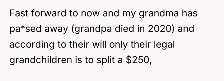 Fast forward to now and my grandma has pa*sed away...