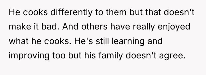 He cooks differently to them but that doesn't make it...